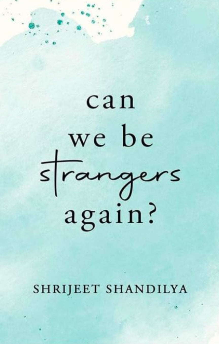 Can We Be Strangers Again? | Shrijeet Shandilya | KharidobechoBooks | Original Copy