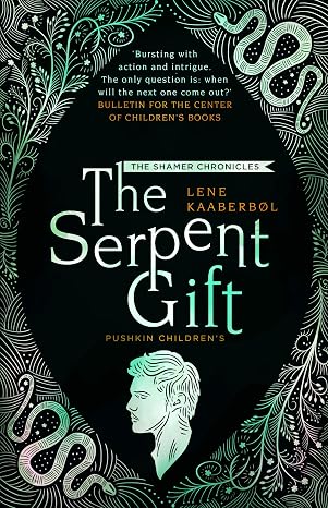 The Serpent Gift: Book 3 (The Shamer Chronicles) | Lene Kaaberbol | Kharidobechobooks