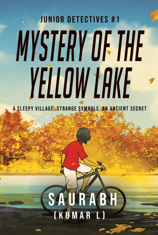 Junior Detectives #1 : Mystery of the Yellow Lake : A Sleepy Village, Strange Symbols, An Ancient Secret | Kumar L.