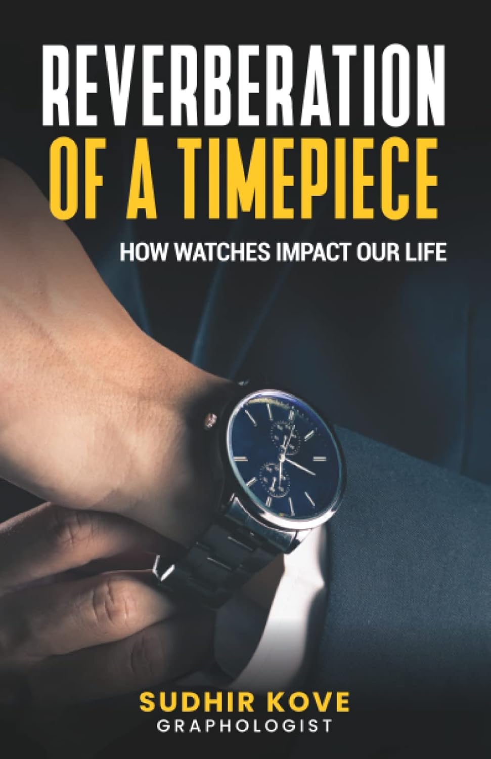 Reverberation of a Timepiece: How Watches Impact our Life | Sudhir Kove