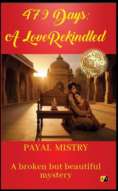 479 Days : A Love Rekindled - A Broken But Beautiful Mystery | Payal Mistry