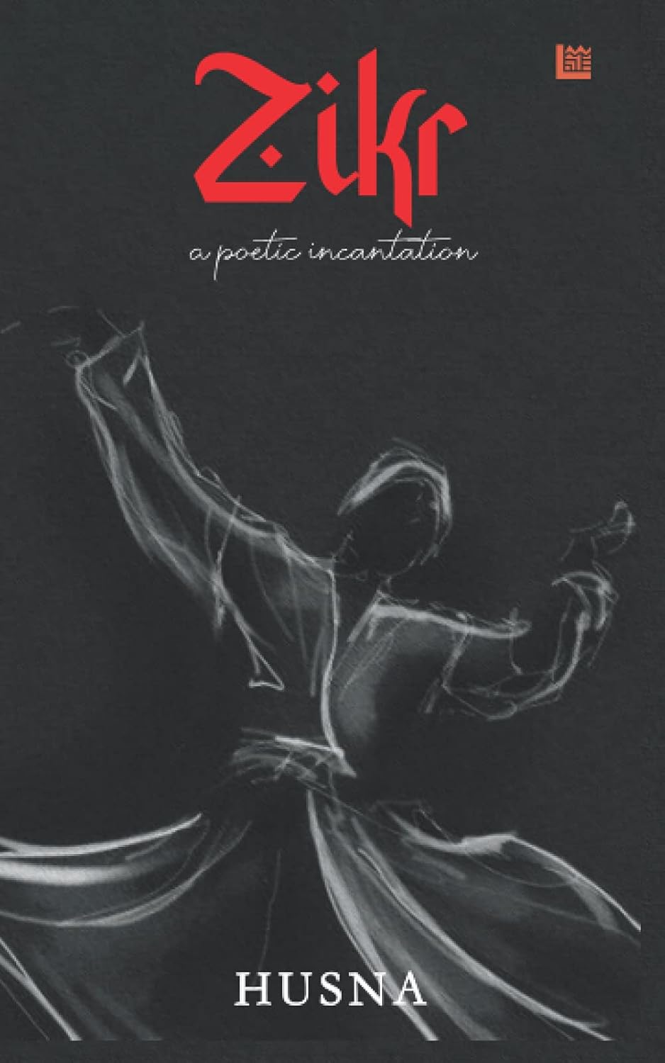 Zikr: An Anthology of Poetic Incantations | Husna
