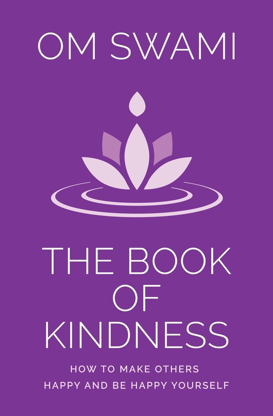 The Book of Kindness : How to Make Others Happy and Be Happy Yourself | Om Swami