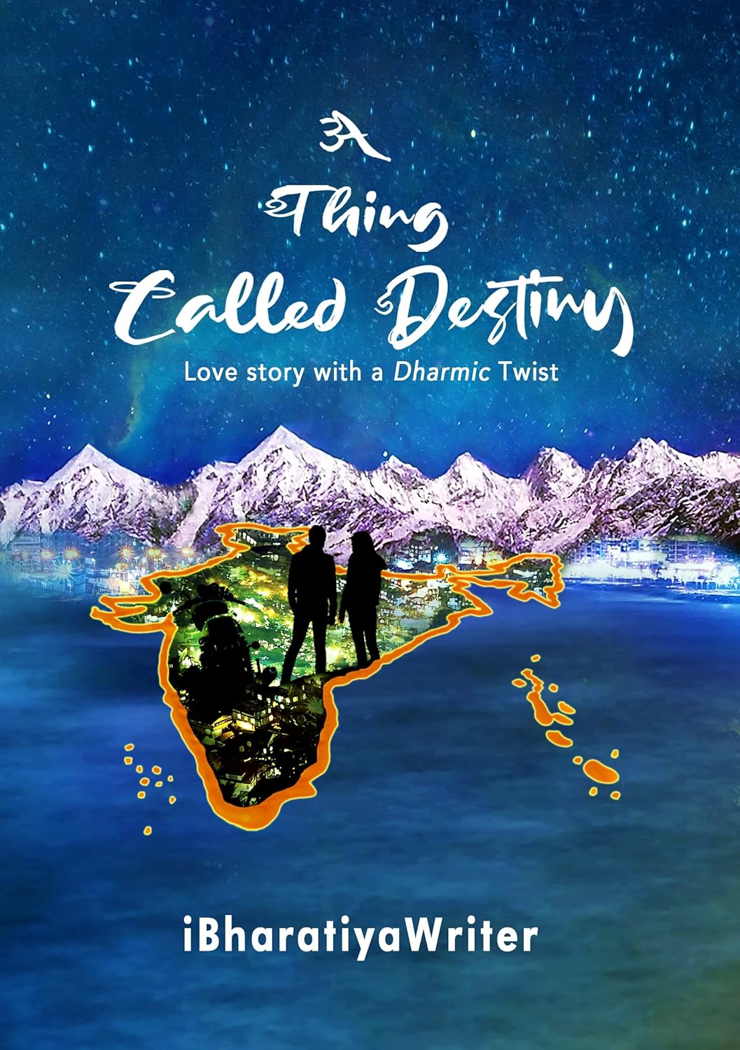 A Thing Called Destiny: Love story with a Dharmic Twist | iBharatiyaWriter