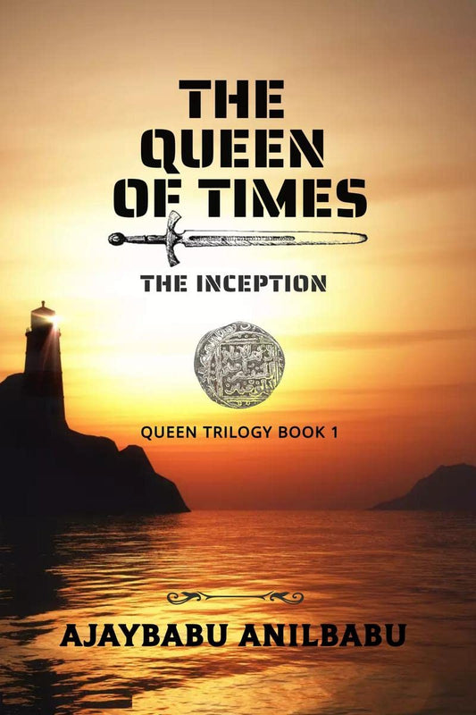 THE QUEEN OF TIMES : THE INCEPTION | Ajay Babu Anilbabu