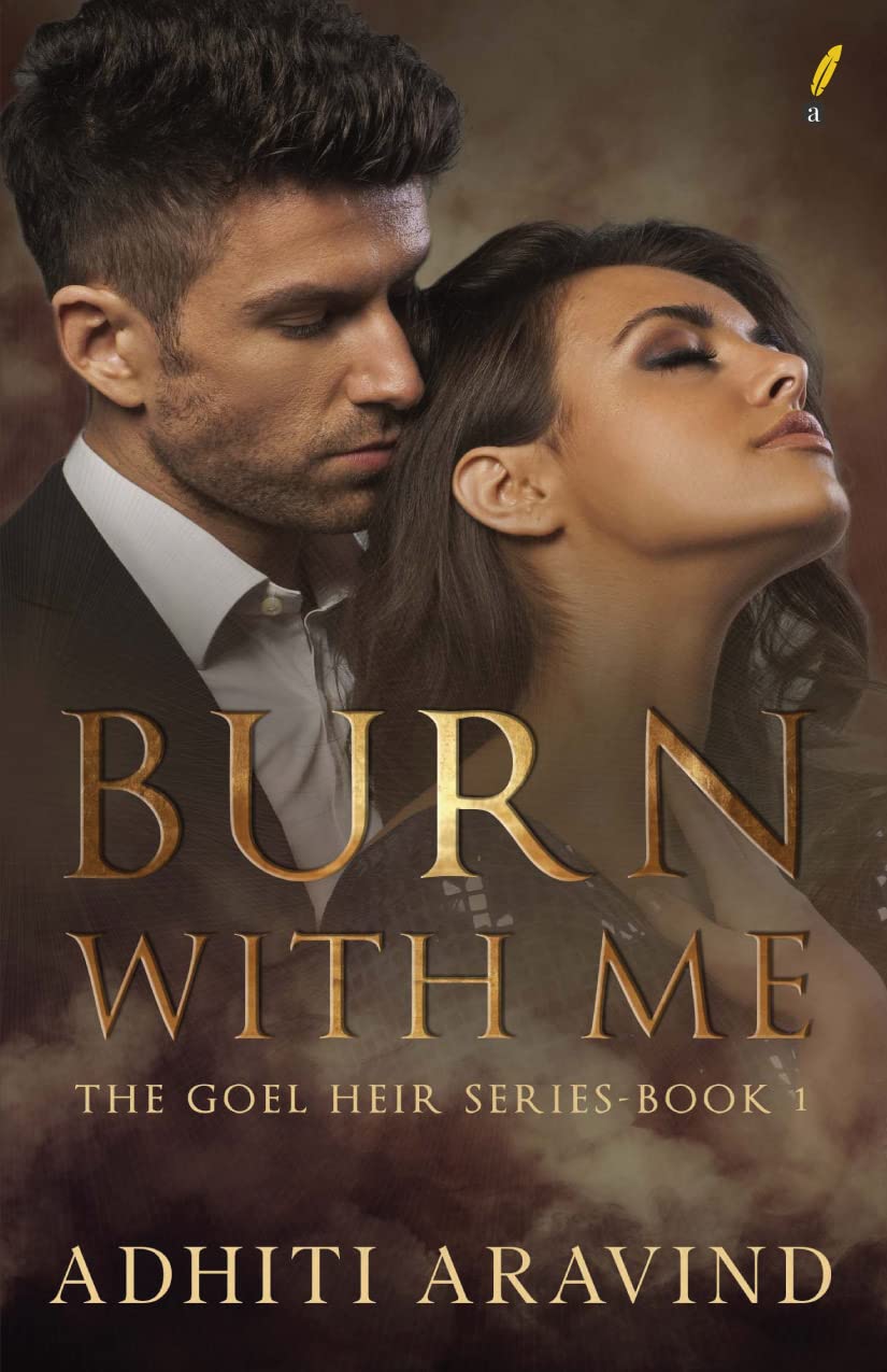 Burn With Me ( The Goel Heir Book 1 ) | Adhiti Aravind