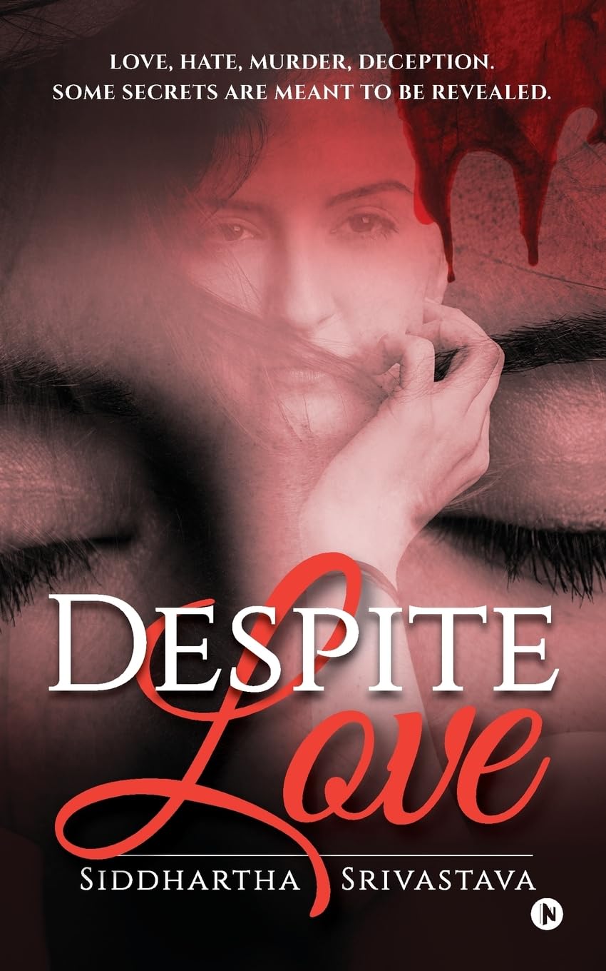 Despite Love : Love, Hate, Murder, Deception. Some Secrets Are Meant to Be Revealed | Siddhartha Srivastava