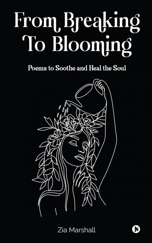 From Breaking to Blooming | Zia Marshall