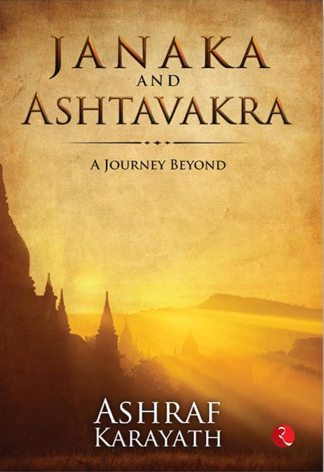 JANAKA AND ASHTAVAKRA: A Journey Beyond | Ashraf Karayath
