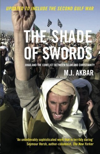 The Shade of Swords: Jihad and the Conflict between Islam and Christianity | M. J. Akbar