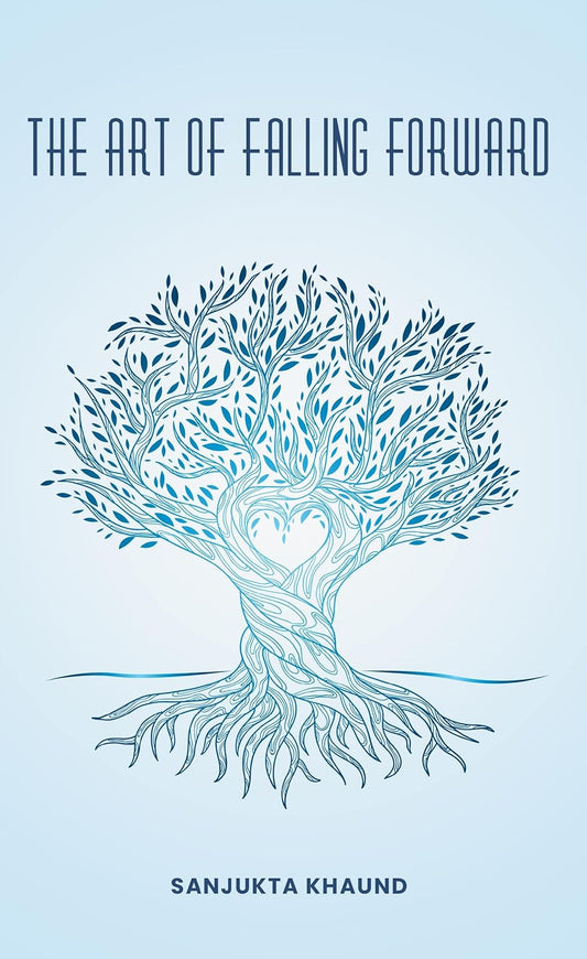 The Art Of Falling Forward | SANJUKTA KHAUND