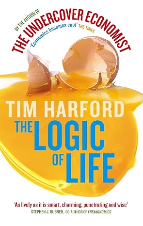 The Logic Of Life: Uncovering the New Economics of Everything | Tim Harford | kharidobechobooks