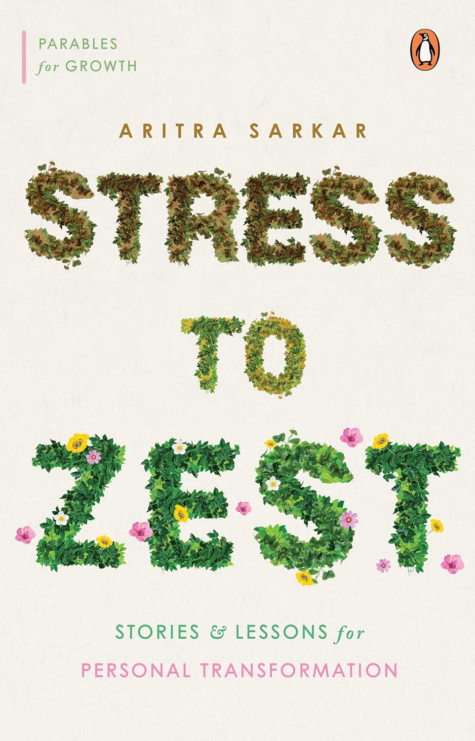 Stress to Zest: Stories and Lessons for Personal Transformation | Aritra Sarkar