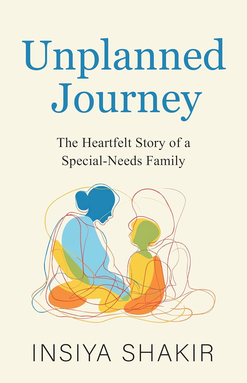 Unplanned Journey : The Heartfelt Story of a Special-Needs Family | Insiya Shakir