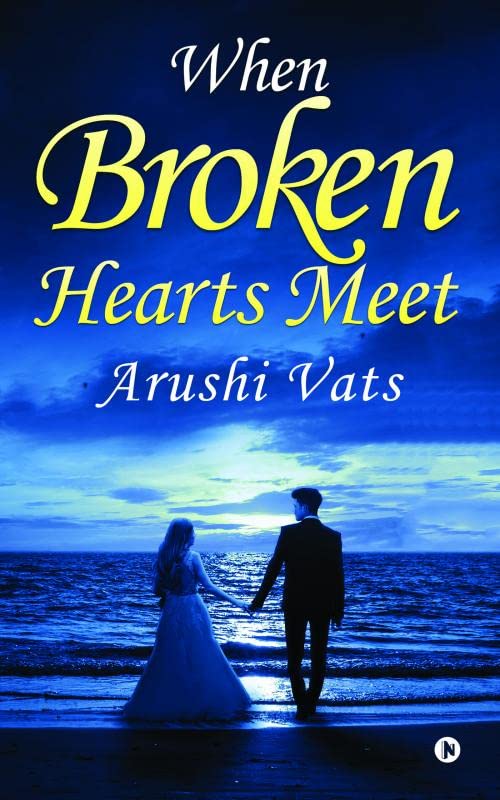 When Broken Hearts Meet | Arushi Vats