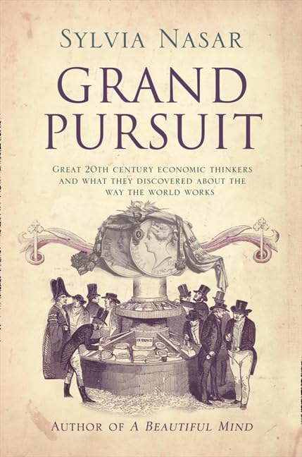 Grand Pursuit: The Story of Economic Genius | Sylvia Nasar