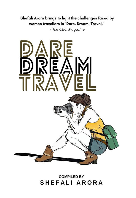Dare.Dream.Travel | Shefali Arora
