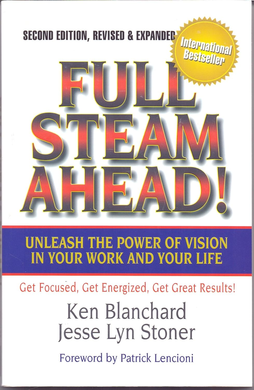 Full Steam Ahead: Unleash the Power of Vision in Your Work and Your Life | KEN BLANCHARD & JESSE LYN STONER