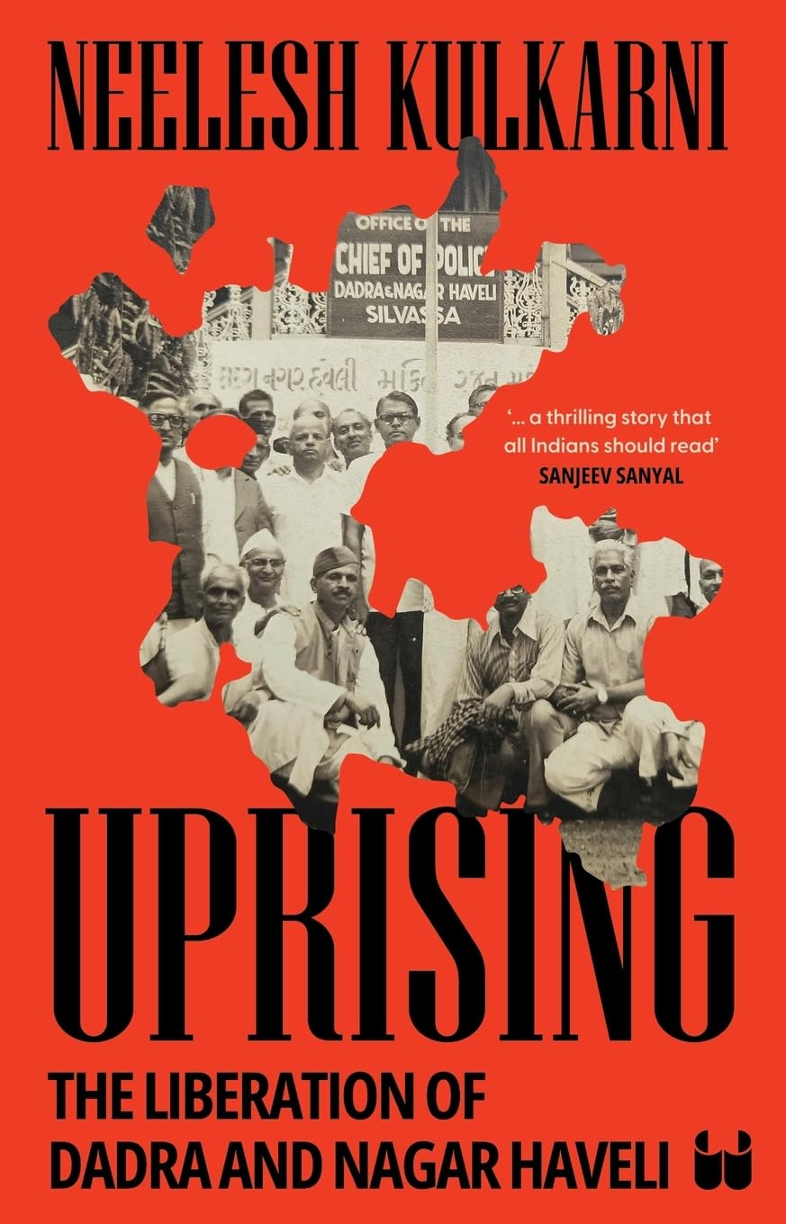 Uprising : The Liberation of Dadra and Nagar Haveli | Neelesh Kulkarni