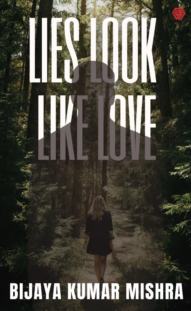 Lies Look Like Love | Bijaya Kumar Mishra