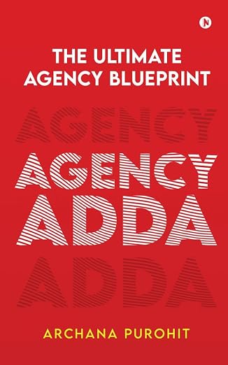 Agency Adda: The Ultimate Agency Blueprint | Archana Purohit | Kharidobechobooks