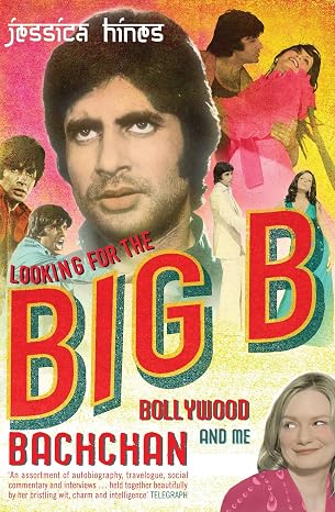 Looking for the Big B: Bollywood, Bachchan and Me | Jessica Hines | Kharidobechobooks