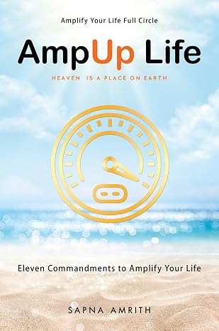 AmpUp Life: Eleven Commandments to Amplify Your Life | Sapna Amrith | Kharidobechobooks