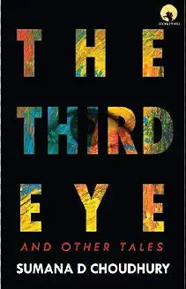 The Third Eye And Other Tales | Sumana D. Chowdhury | Kharidobechobooks