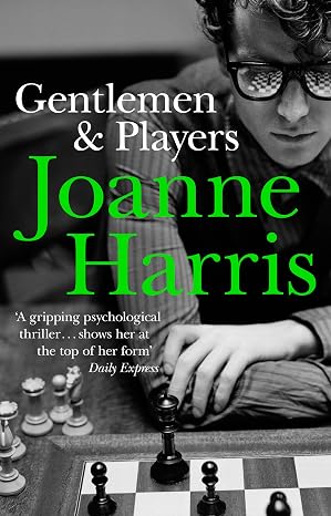 Gentlemen & Players: The first in a trilogy of gripping and twisted psychological thrillers | Joanne Harris | Kharidobechobooks