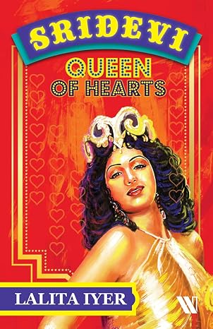 Sridevi: Queen of Hearts | Lalita Iyer | Kharidobechobooks