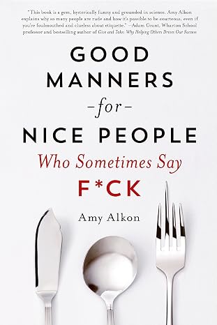 Good Manners for Nice People Who Sometimes Say F*ck | Amy Alkon | Kharidobechobooks
