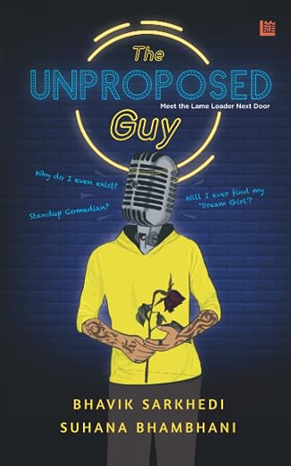 The Unproposed Guy | Bhavik Sarkhedi & Suhana Bhambhani | Kharidobechobooks