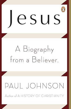 Jesus: A Biography from a Believer | Paul Johnson | Kharidobechobooks