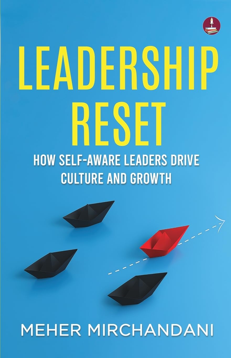 Leadership Reset: How Self-Aware Leaders Drive Culture and Growth A Practical Guide to Compassionate and Conscious Leadership | Meher Mirchandani | KharidobechoBooks