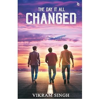The Day It All Changed (Join three friends on a life-changing adventure) | Vikram Singh | Kharidobechobooks
