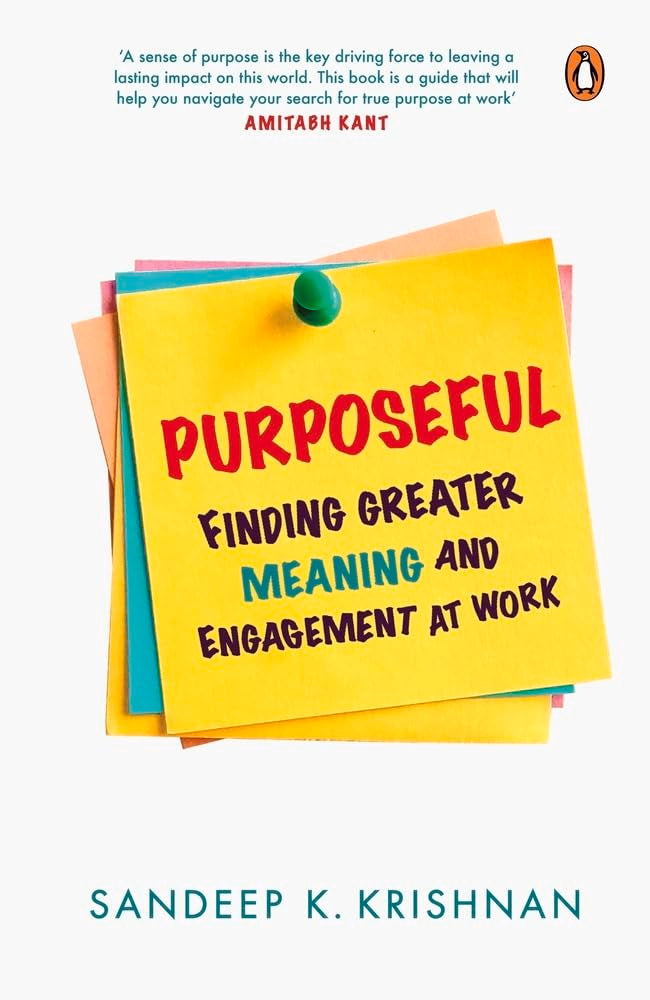 Purposeful: Finding Greater Meaning and: Finding Greater Meaning and Engagement at Work | Sandeep K. Krishnan (HARD COVER)