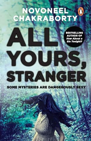 All Yours, Stranger: Some Mysteries are Dangerously Sexy | Novoneel Chakraborty | Kharidobechobooks