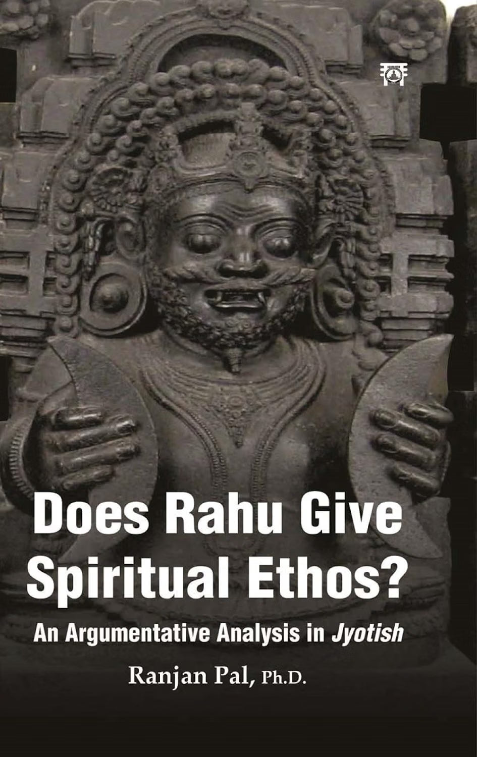 Does Rahu Give Spiritual Ethos ?: An Argumentative Analysis in Jyotish | Ranjan Pal | Kharidobechobooks