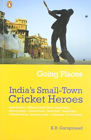 Going Places: India's Small-town Cricket Heroes | K. R. Guruprasad | Kharidobechobooks