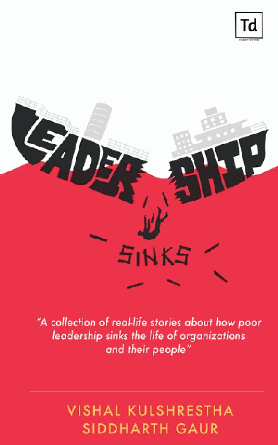 Leader Sinks Ship: Powerful stories to introspect your leadership skills | Vishal Kulshrestha & Siddharth Gaur | KharidobechoBooks