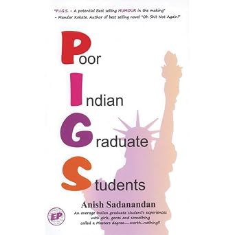 PIGS: Poor Indian Graduate Students | Anish Sadanandan | Kharidobechobooks