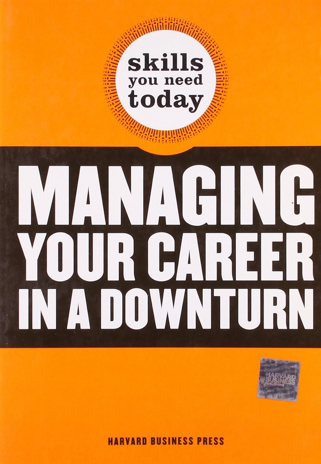 Managing Your Career in a Downturn (Skills You Need Today) | Harvard Business School Press | kharidobechobooks