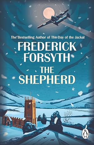 The Shepherd: The thrilling novella from the bestselling author of The Day of the Jackal | Frederick Forsyth | Kharidobechobooks