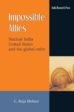 Impossible Allies: Nuclear India, United States, and the Global Order | C. Raja Mohan | Kharidobechobooks