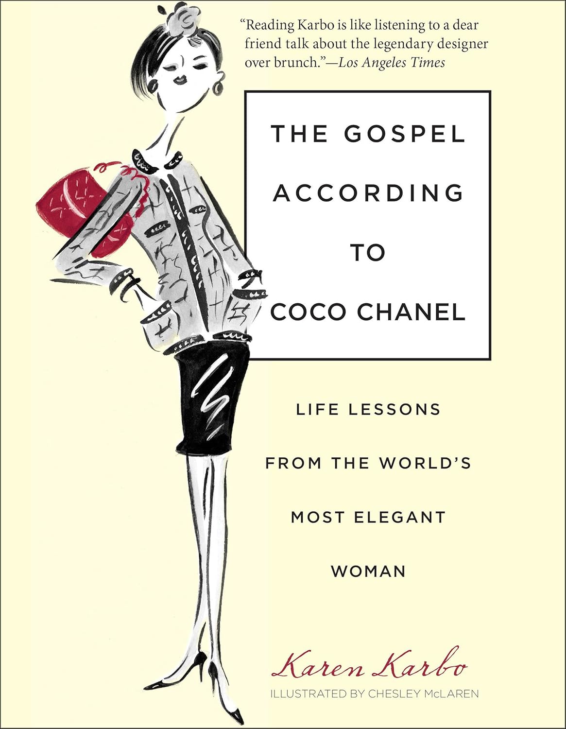 Gospel According to Coco Chanel: Life Lessons from the World's Most Elegant Woman | Karen Karbo