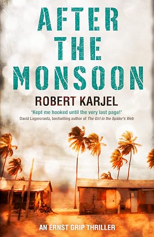 After the Monsoon: An Unputdownable Thriller That Will Get Your Pulse Racing! | KARJEL ROBERT | Kharidobechobooks