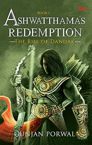 Ashwatthama's Redemption: The Rise of Dandak | Gunjan Porwal | Kharidobechobooks