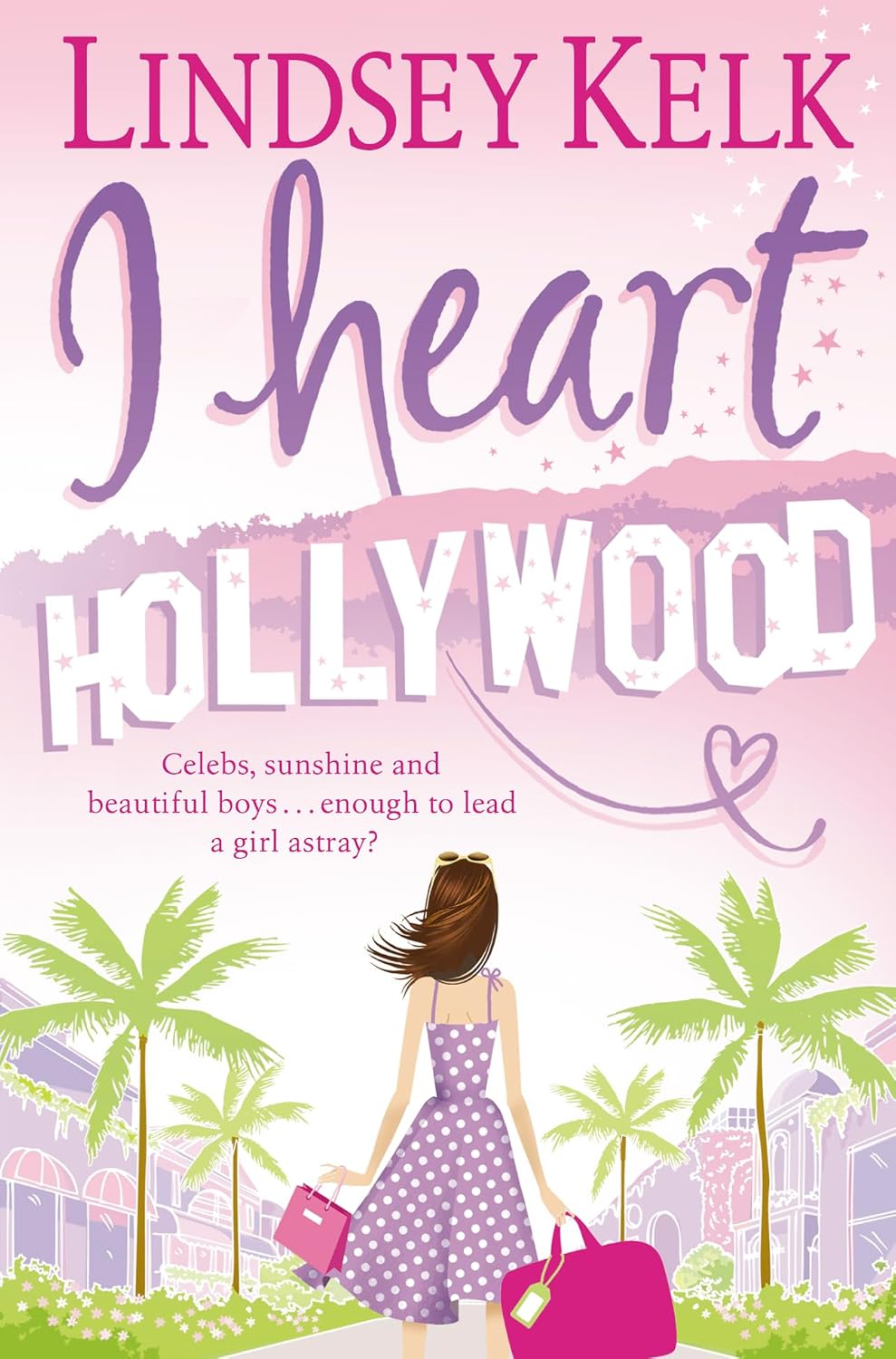 I Heart Hollywood: A witty, warm and escapist romantic comedy | Lindsey Kelk | KharidobechoBooks