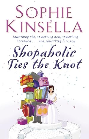 Shopaholic Ties The Knot | Kinsella, Sophie | Kharidobechobooks