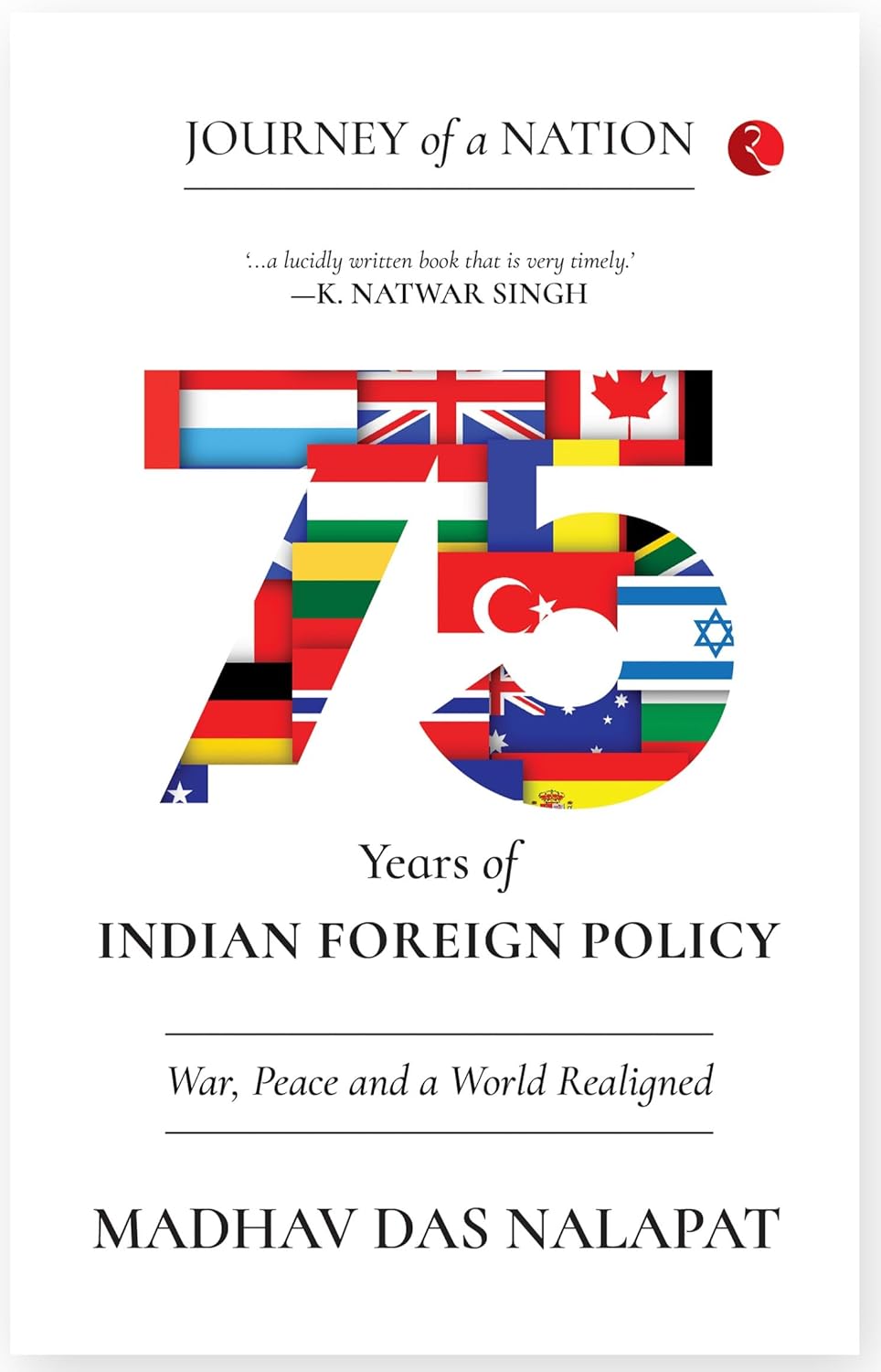 JOURNEY OF A NATION: 75 YEARS OF INDIAN FOREIGN POLICY | Madhav Das Nalapat